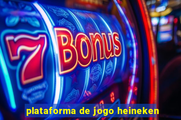 plataforma de jogo heineken